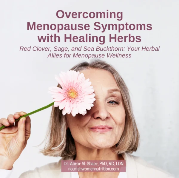 A smiling woman holding a pink flower over one eye, with text promoting a free ebook on overcoming menopause symptoms using healing herbs like red clover, sage, and sea buckthorn by Dr. Abrar Al-Shaer, PhD, RD, LDN.